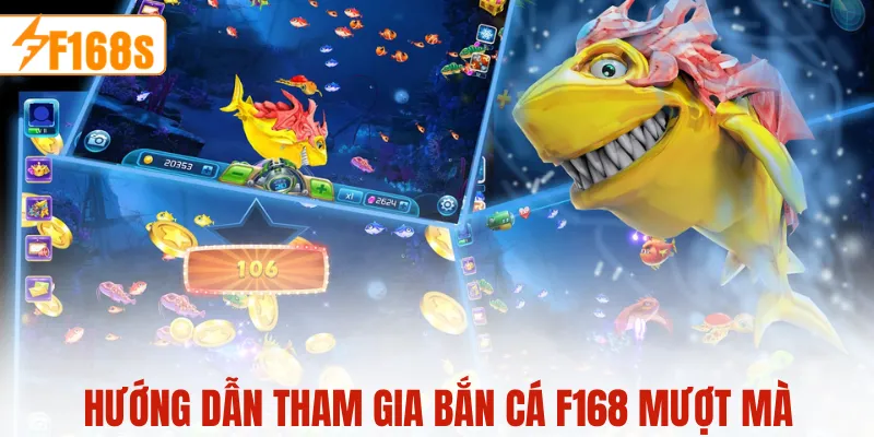 Hướng đẫn tham gia bắn cá F168 mượt mà