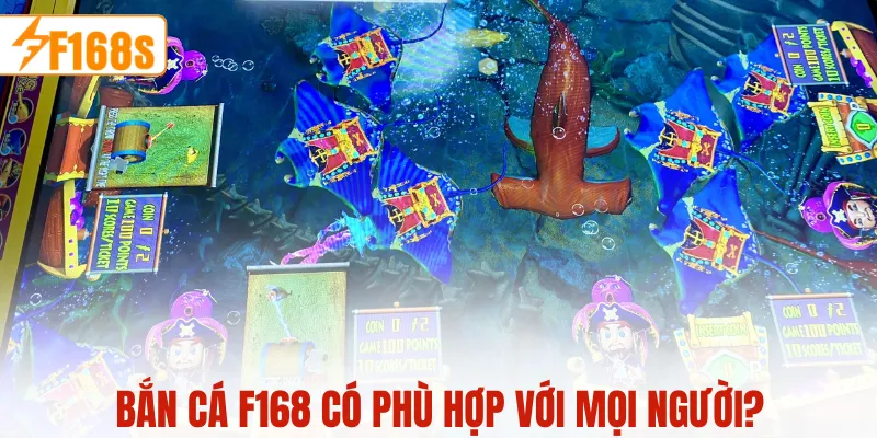 Bắn cá tại F168 có phù hợp với mọi người?