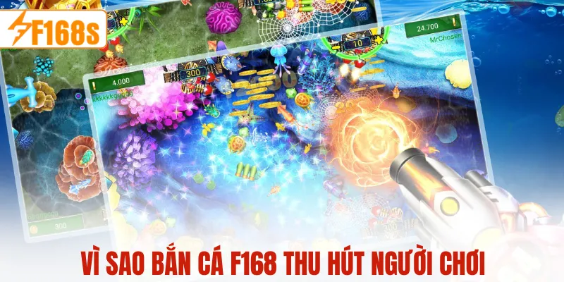 Vì sao bắn cá F168 thu hút người chơi?