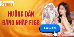 Hướng Dẫn Đăng Nhập F168 Chi Tiết Cho Người Mới