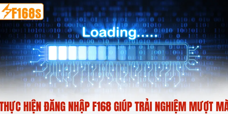 Thực hiện đăng nhập F168 giúp trải nghiệm mượt mà