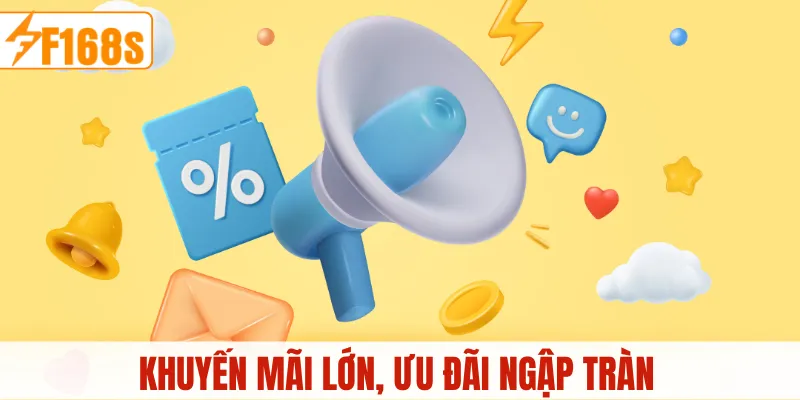 Khuyến mãi đỉnh cao, ưu đãi ngập tràn cho tất cả hội viên F168