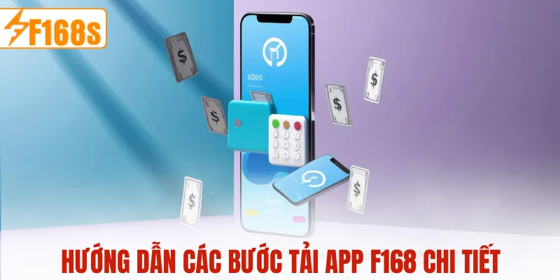 Hướng dẫn các bước tải app F168 chi tiết